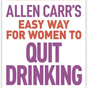 Allen Carr's Easy Way for Women to Quit Drinking